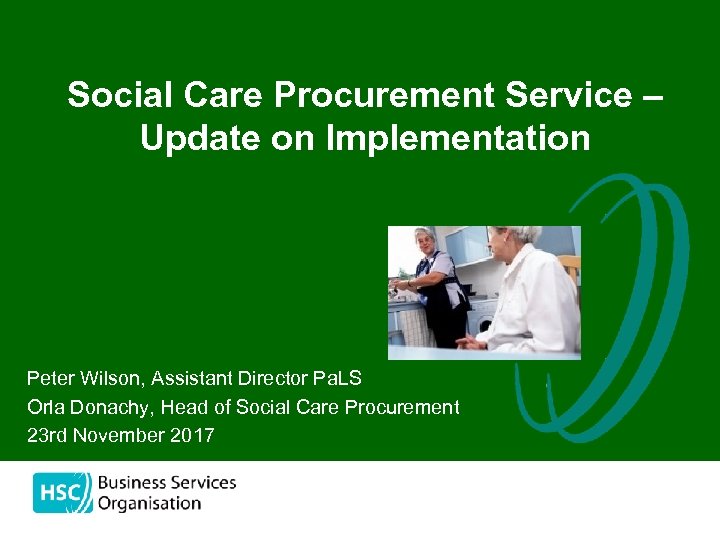 Social Care Procurement Service – Update on Implementation Peter Wilson, Assistant Director Pa. LS