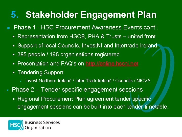 5. Stakeholder Engagement Plan l Phase 1 - HSC Procurement Awareness Events cont’: §