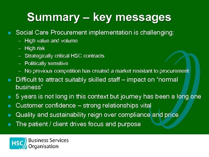 Summary – key messages l Social Care Procurement implementation is challenging: – High value