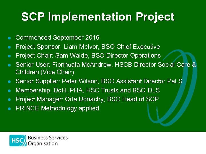 SCP Implementation Project l l l l Commenced September 2016 Project Sponsor: Liam Mc.