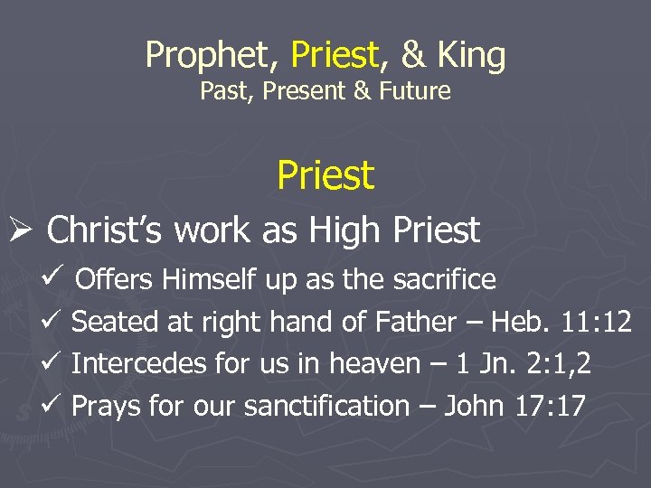 Prophet, Priest, & King Past, Present & Future Priest Ø Christ’s work as High