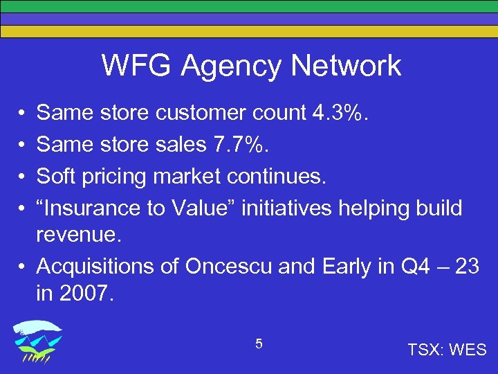 WFG Agency Network • • Same store customer count 4. 3%. Same store sales