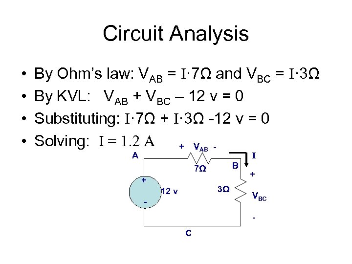 Circuit Analysis • • By Ohm’s law: VAB = I· 7Ω and VBC =