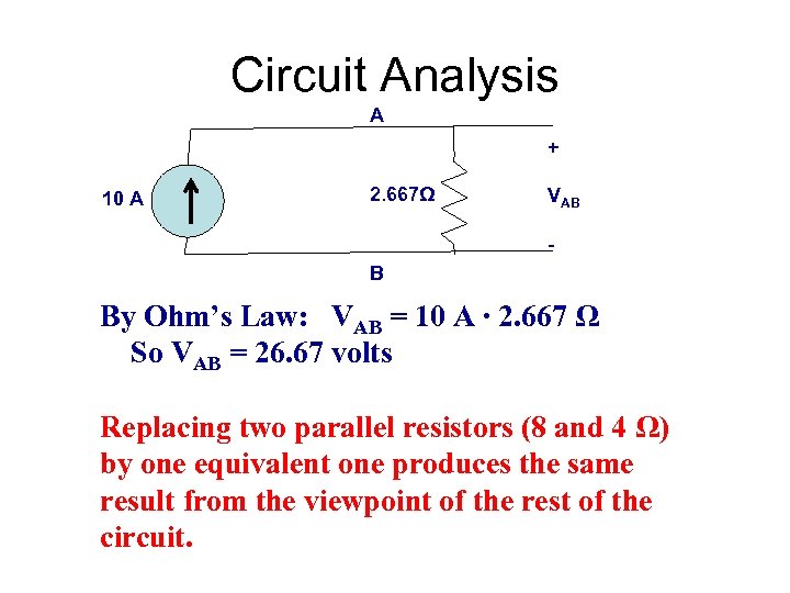 Circuit Analysis A + 10 A 2. 667Ω VAB - B By Ohm’s Law: