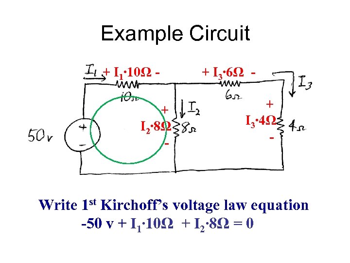 Example Circuit + I 1∙ 10Ω + I 2∙ 8Ω - + I 3∙