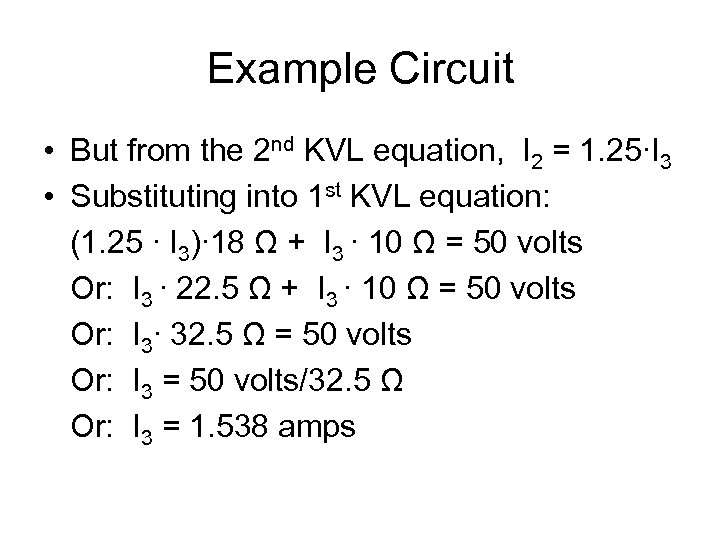 Example Circuit • But from the 2 nd KVL equation, I 2 = 1.