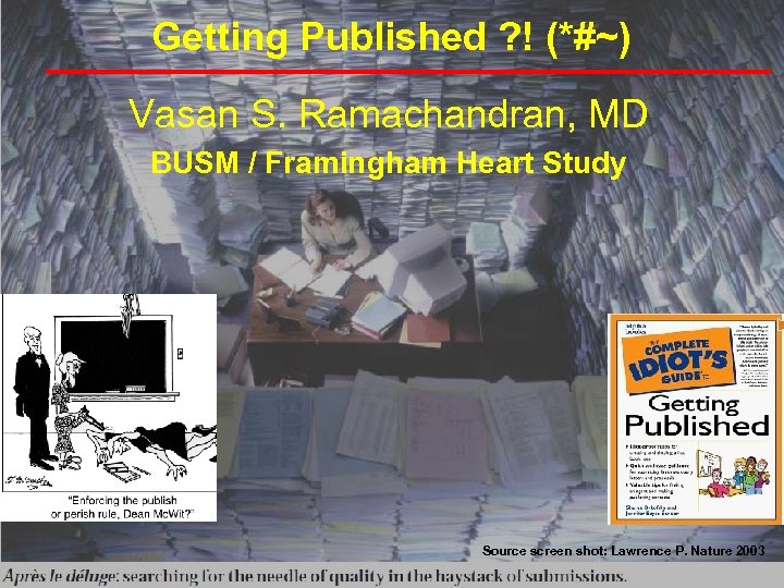 Getting Published ? ! (*#~) Vasan S. Ramachandran, MD BUSM / Framingham Heart Study