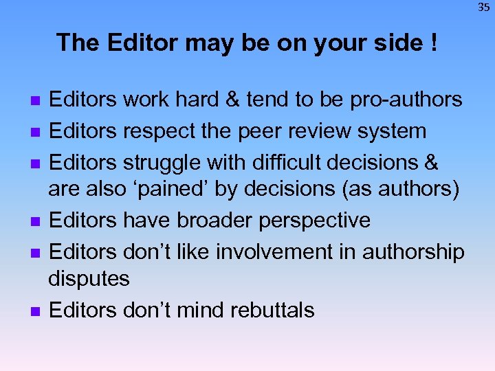 35 The Editor may be on your side ! n n n Editors work