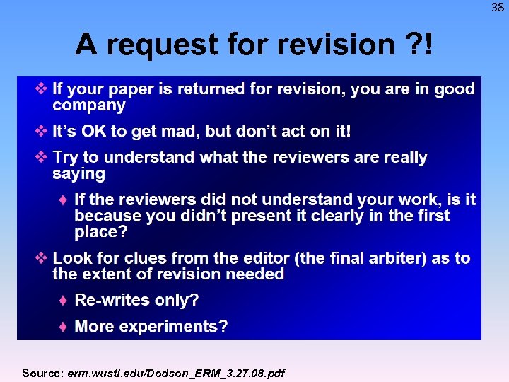 38 A request for revision ? ! Source: erm. wustl. edu/Dodson_ERM_3. 27. 08. pdf