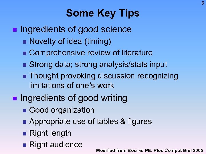 6 Some Key Tips n Ingredients of good science Novelty of idea (timing) n