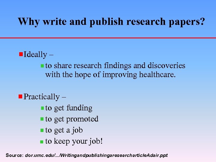 Why write and publish research papers? Ideally – to share research findings and discoveries