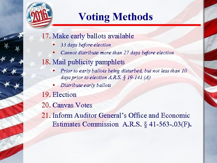 Voting Methods 17. Make early ballots available § § 33 days before election Cannot