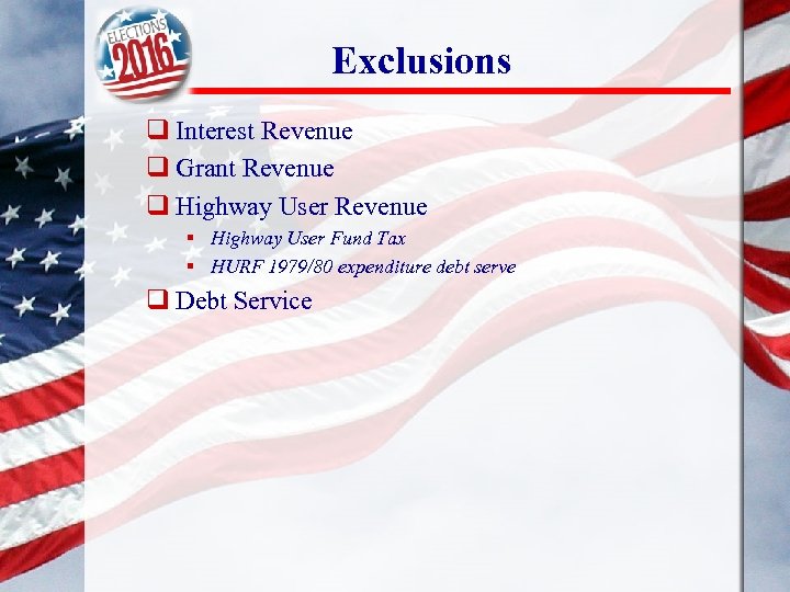 Exclusions q Interest Revenue q Grant Revenue q Highway User Revenue § Highway User