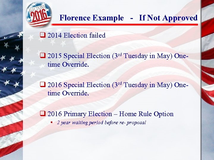 Florence Example - If Not Approved q 2014 Election failed q 2015 Special Election