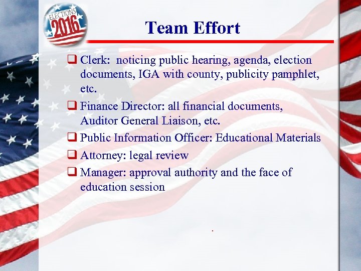 Team Effort q Clerk: noticing public hearing, agenda, election documents, IGA with county, publicity
