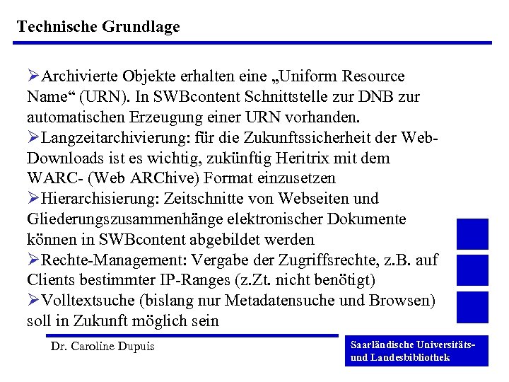 Technische Grundlage ØArchivierte Objekte erhalten eine „Uniform Resource Name“ (URN). In SWBcontent Schnittstelle zur