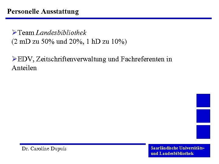 Personelle Ausstattung ØTeam Landesbibliothek (2 m. D zu 50% und 20%, 1 h. D