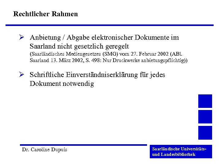 Rechtlicher Rahmen Ø Anbietung / Abgabe elektronischer Dokumente im Saarland nicht gesetzlich geregelt (Saarländisches