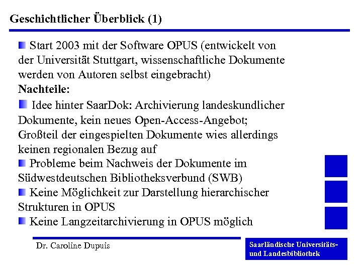 Geschichtlicher Überblick (1) Start 2003 mit der Software OPUS (entwickelt von der Universität Stuttgart,