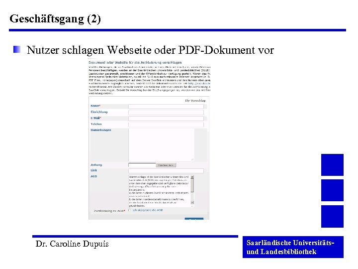 Geschäftsgang (2) Nutzer schlagen Webseite oder PDF-Dokument vor Dr. Caroline Dupuis Saarländische Universitätsund Landesbibliothek