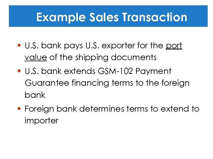 Example Sales Transaction • U. S. bank pays U. S. exporter for the port