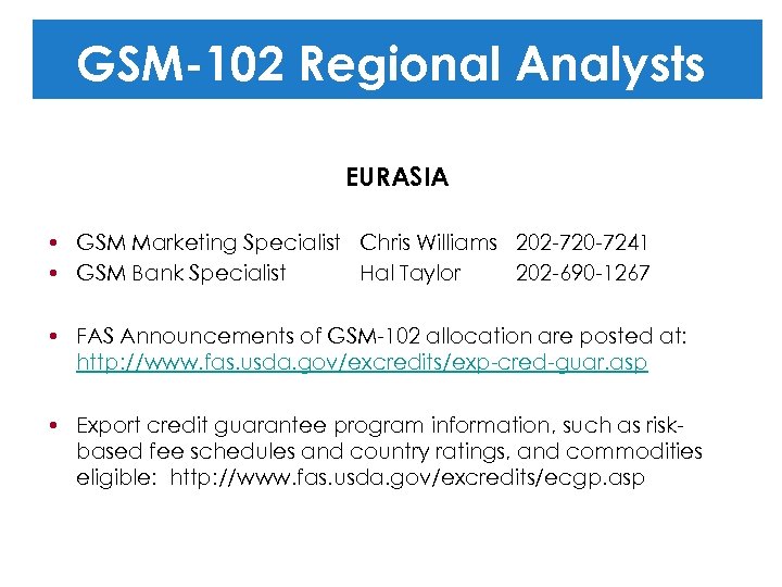 GSM-102 Regional Analysts EURASIA • GSM Marketing Specialist Chris Williams 202 -720 -7241 •