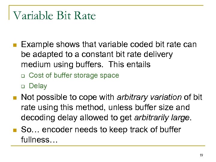 Variable Bit Rate n Example shows that variable coded bit rate can be adapted