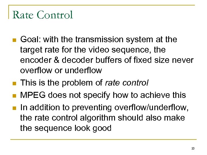 Rate Control n n Goal: with the transmission system at the target rate for