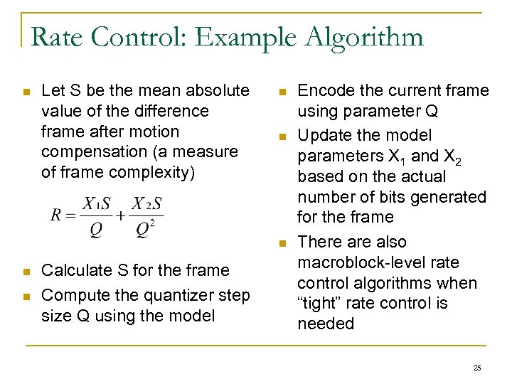 Rate Control: Example Algorithm n Let S be the mean absolute value of the