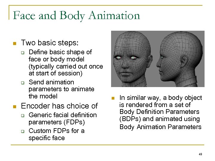 Face and Body Animation n Two basic steps: q q n Define basic shape