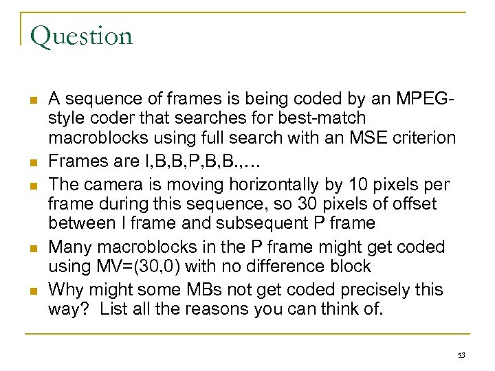 Question n n A sequence of frames is being coded by an MPEGstyle coder