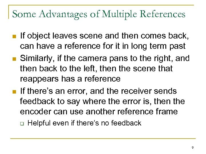 Some Advantages of Multiple References n n n If object leaves scene and then