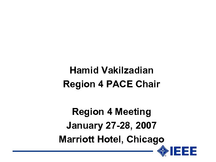 Hamid Vakilzadian Region 4 PACE Chair Region 4 Meeting January 27 -28, 2007 Marriott