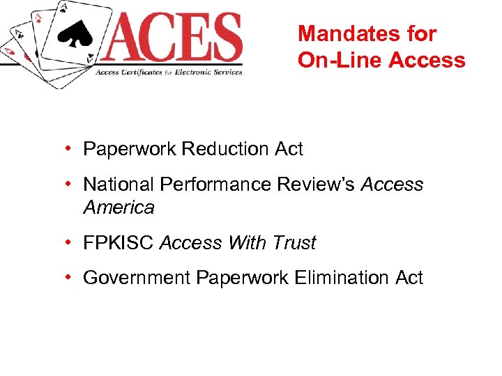 Mandates for On-Line Access • Paperwork Reduction Act • National Performance Review’s Access America