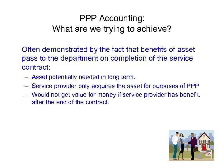 PPP Accounting: What are we trying to achieve? Often demonstrated by the fact that