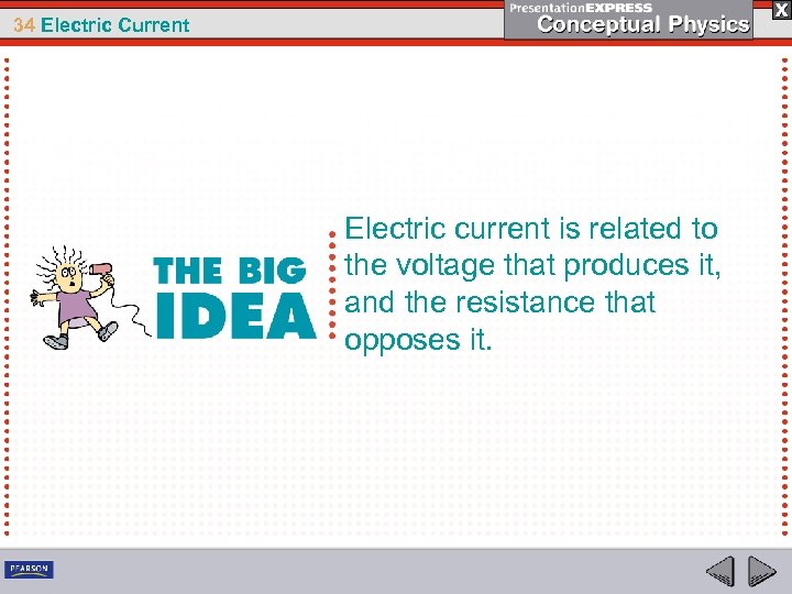 34 Electric Current Electric current is related to the voltage that produces it, and