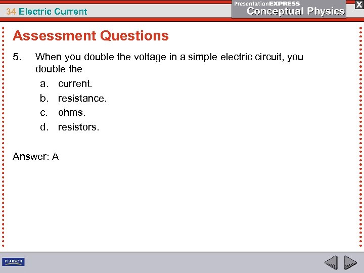 34 Electric Current Assessment Questions 5. When you double the voltage in a simple