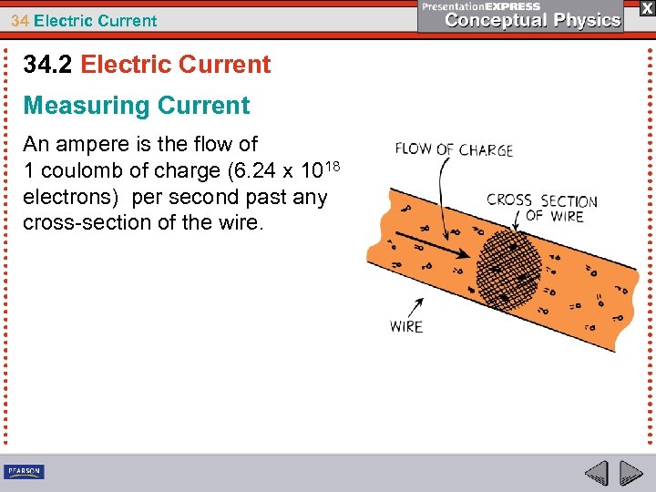 34 Electric Current 34. 2 Electric Current Measuring Current An ampere is the flow