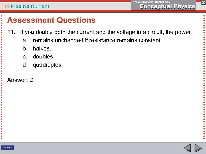 34 Electric Current Assessment Questions 11. If you double both the current and the