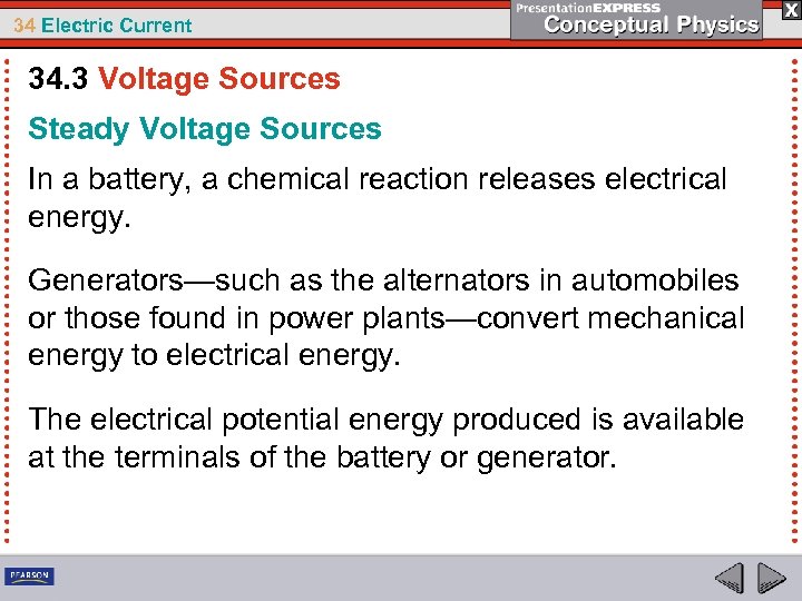 34 Electric Current 34. 3 Voltage Sources Steady Voltage Sources In a battery, a