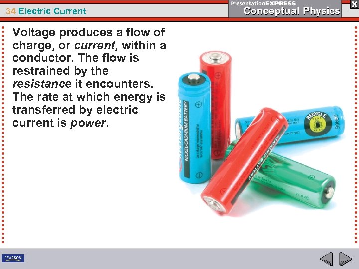 34 Electric Current Voltage produces a flow of charge, or current, within a conductor.