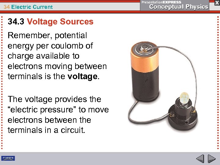 34 Electric Current 34. 3 Voltage Sources Remember, potential energy per coulomb of charge