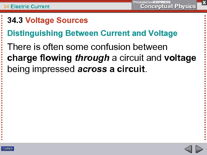 34 Electric Current 34. 3 Voltage Sources Distinguishing Between Current and Voltage There is