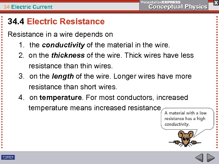 34 Electric Current 34. 4 Electric Resistance in a wire depends on 1. the