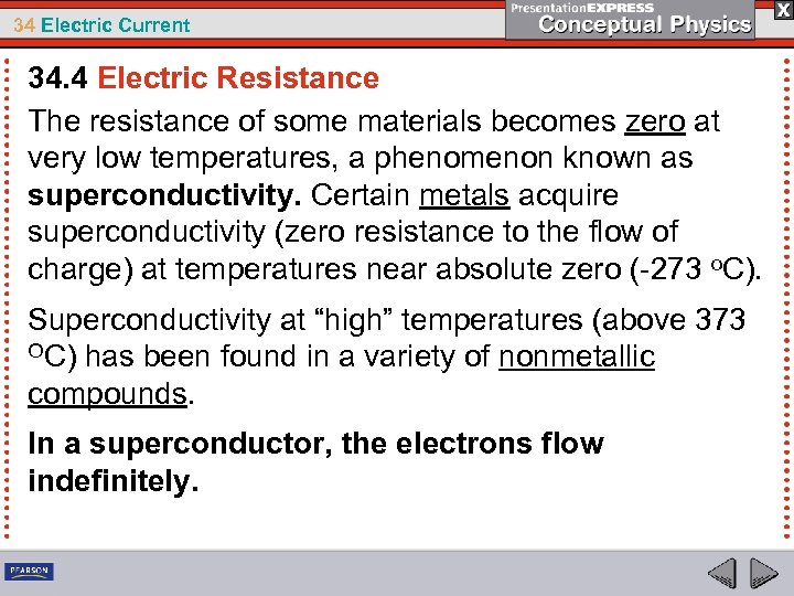 34 Electric Current 34. 4 Electric Resistance The resistance of some materials becomes zero