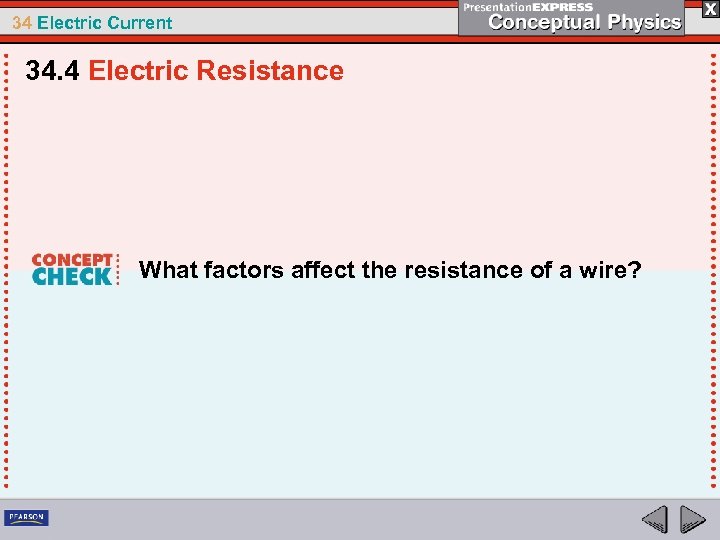 34 Electric Current 34. 4 Electric Resistance What factors affect the resistance of a