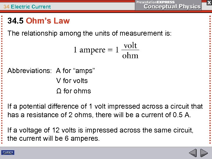 34 Electric Current 34. 5 Ohm’s Law The relationship among the units of measurement
