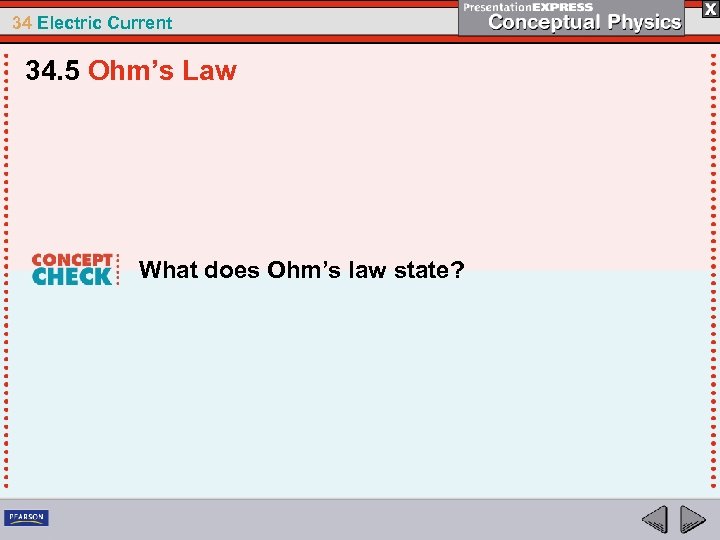 34 Electric Current 34. 5 Ohm’s Law What does Ohm’s law state? 