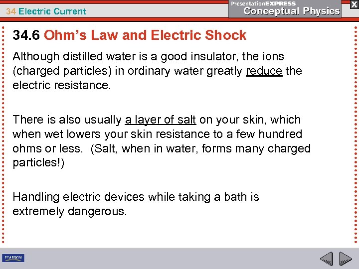 34 Electric Current 34. 6 Ohm’s Law and Electric Shock Although distilled water is