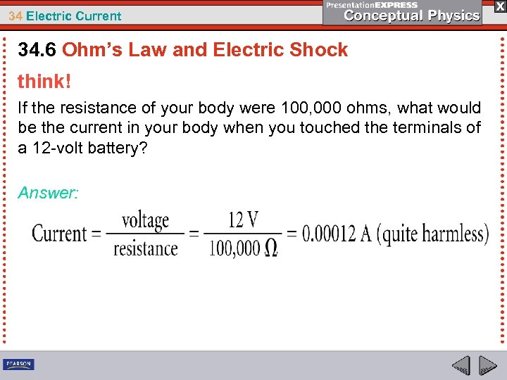 34 Electric Current 34. 6 Ohm’s Law and Electric Shock think! If the resistance